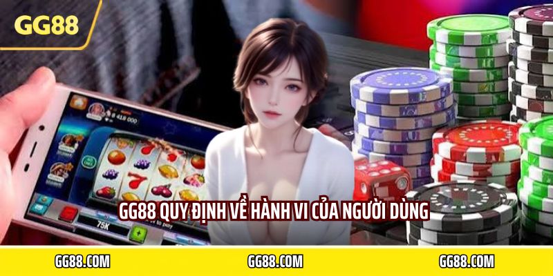GG88 quy định về hành vi của người dùng 